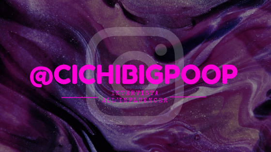 CichiBigPoop - Cristina Cicolari